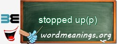 WordMeaning blackboard for stopped up(p)